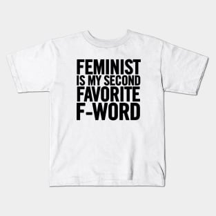 Feminist Is My Second Favorite F-Word Kids T-Shirt